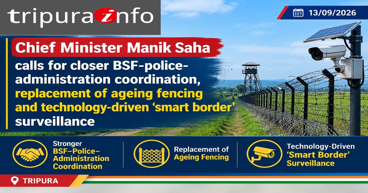 Chief Minister Manik Saha calls for closer BSF-police-administration coordination, replacement of ageing fencing and technology-driven ‘smart border’ surveillance