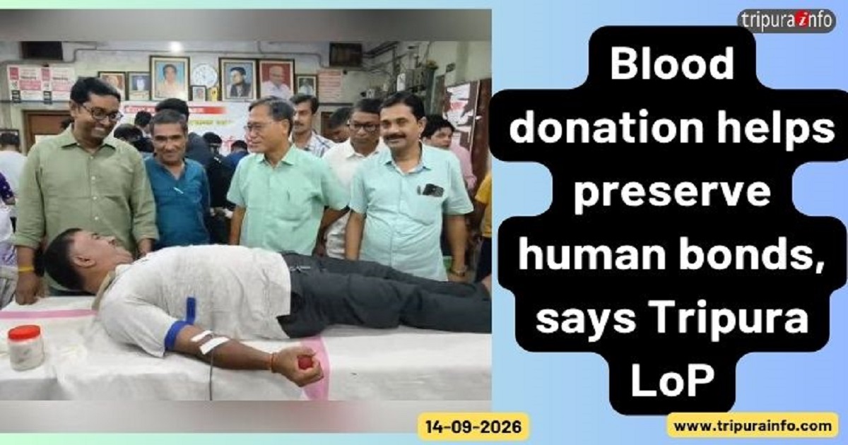 Blood donation helps preserve human bonds, says Tripura LoP