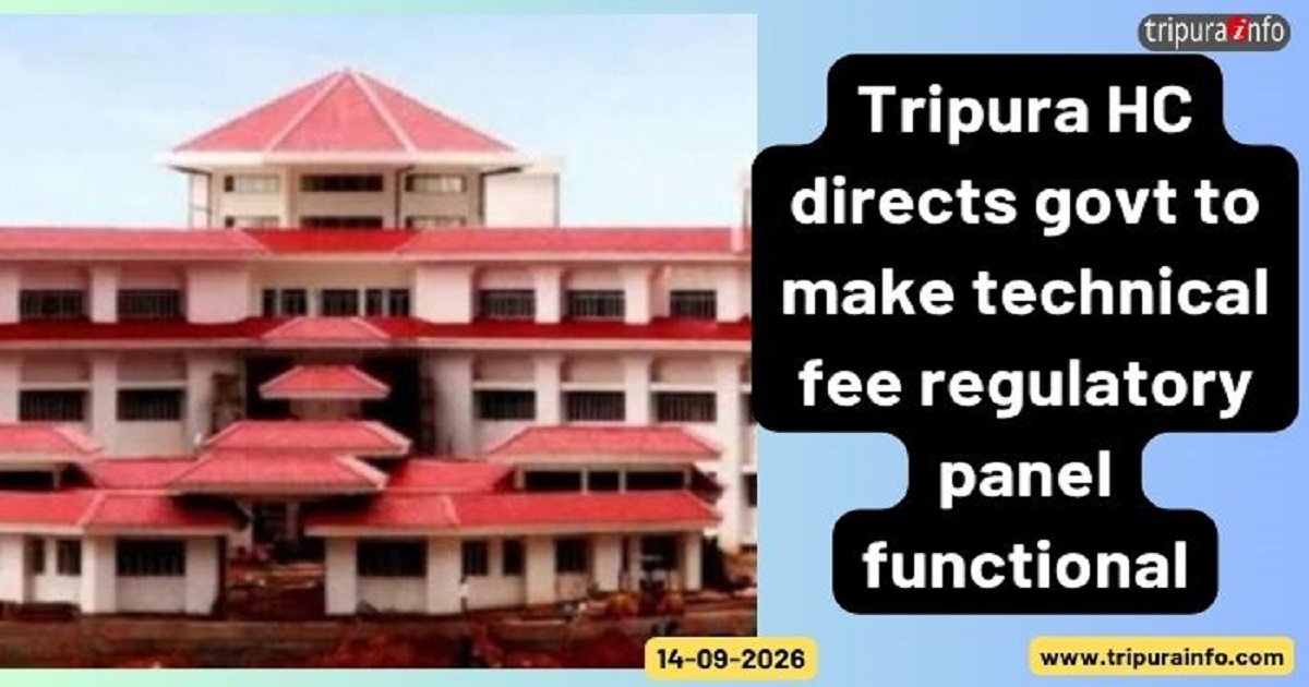 Tripura HC directs govt to make technical fee regulatory panel functional