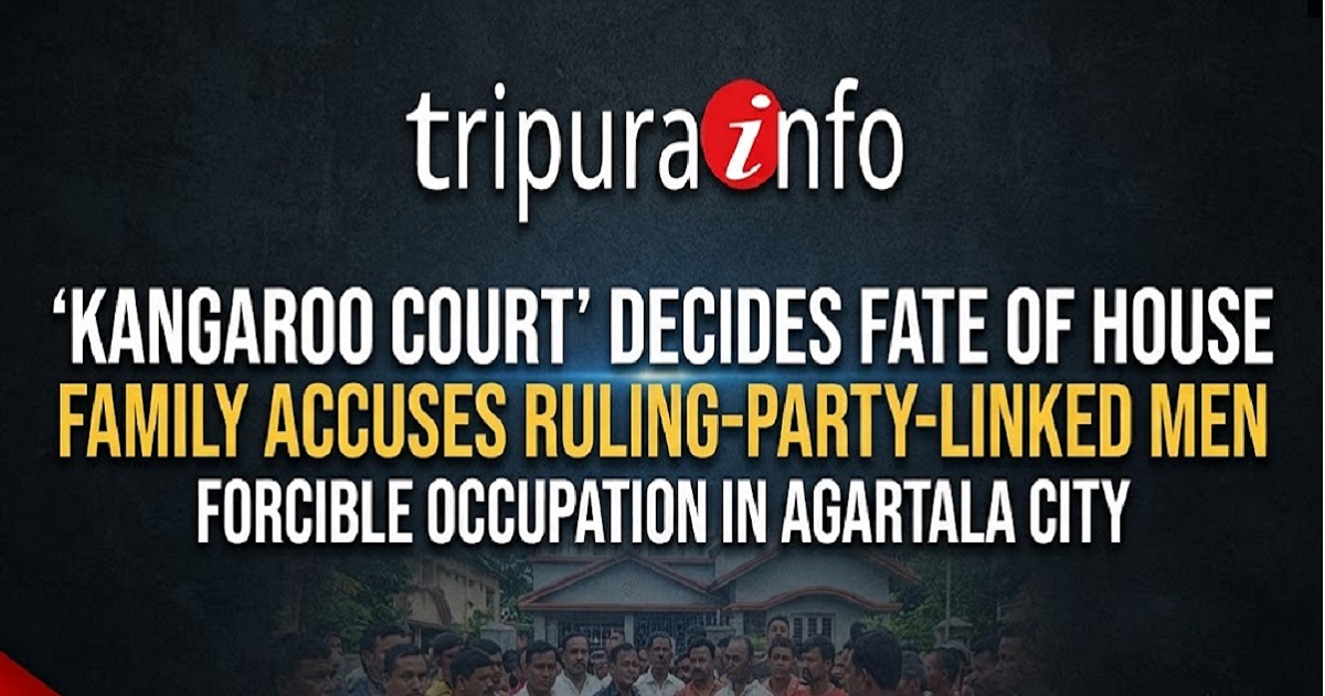 ‘Kangaroo Court’ Allegedly Decides Fate of House in Agartala City, Family Accuses Ruling-Party-Linked Men of Forcible Occupation