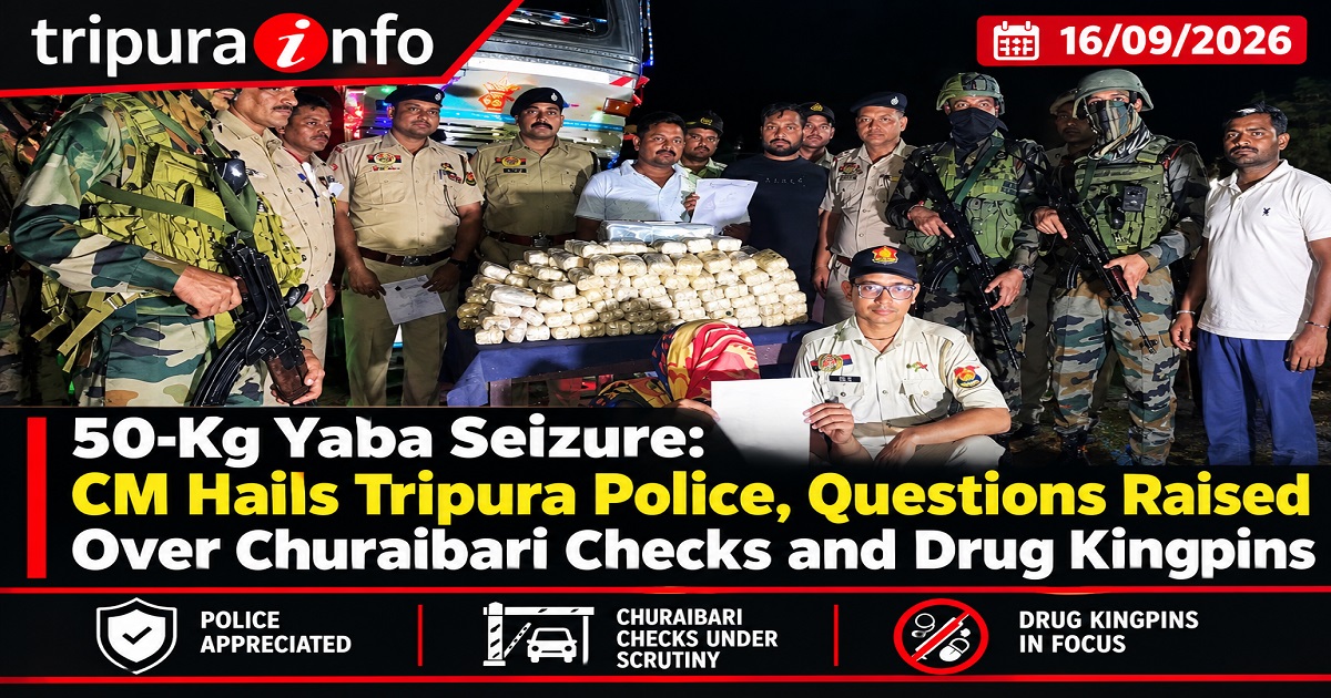 50-Kg Yaba Seizure: CM Hails Tripura Police, Questions Raised Over Churaibari Checks and Drug Kingpins