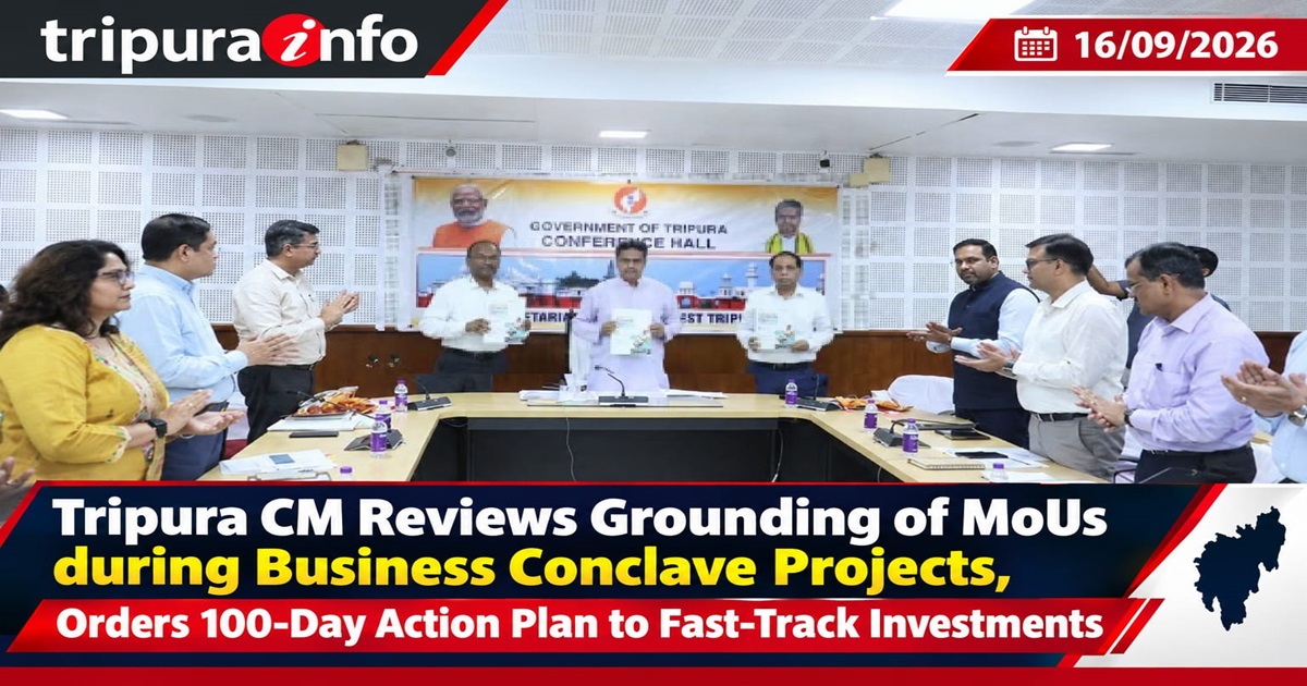 Tripura CM Reviews Grounding of MoUs during Business Conclave Projects, Orders 100-Day Action Plan to Fast-Track Investments