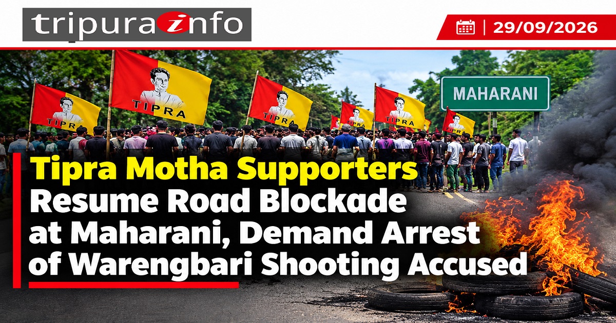 Tipra Motha Supporters Resume Road Blockade at Maharani, Demand Arrest of Warengbari Shooting Accused
