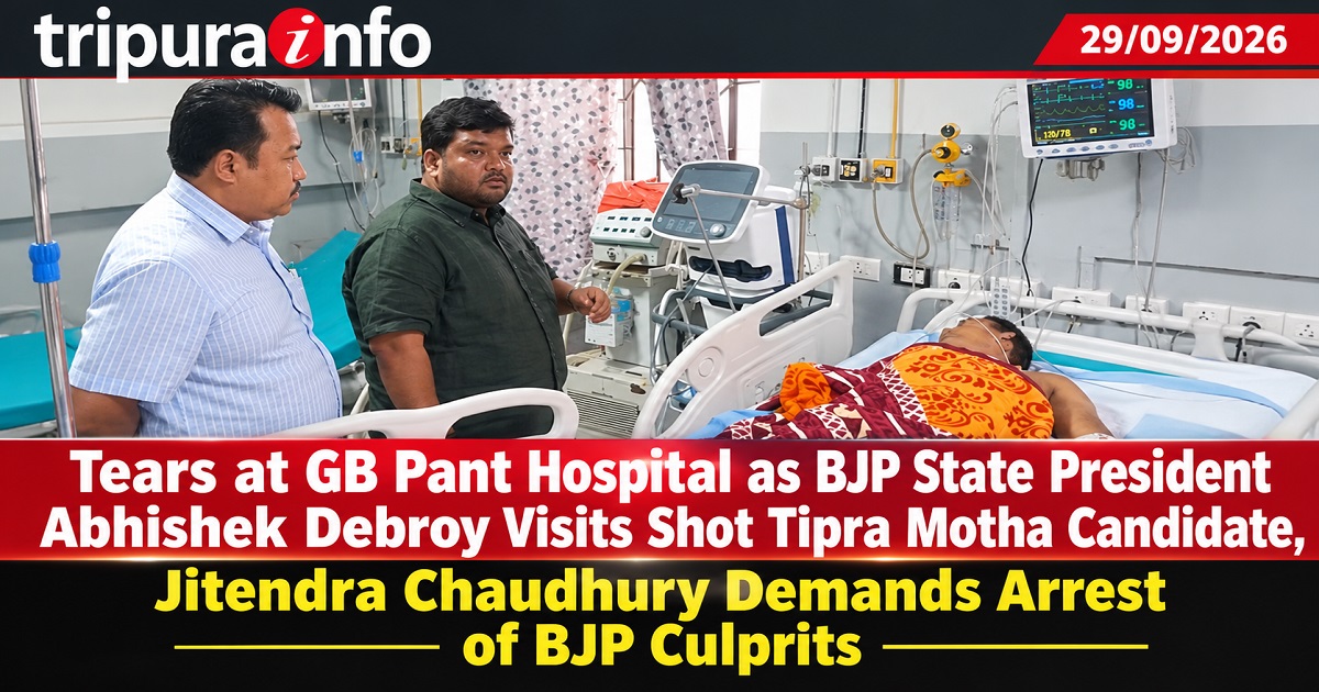 Tears at GB Pant Hospital as BJP State President Abhishek Debroy Visits Shot Tipra Motha Candidate,  Jitendra Chaudhury Demands Arrest of BJP Culprits