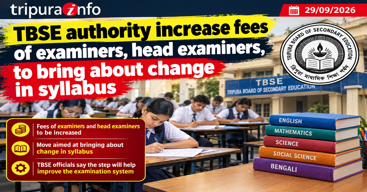 TBSE authority increase fees of examiners, head examiners, to bring about change in syllabus
