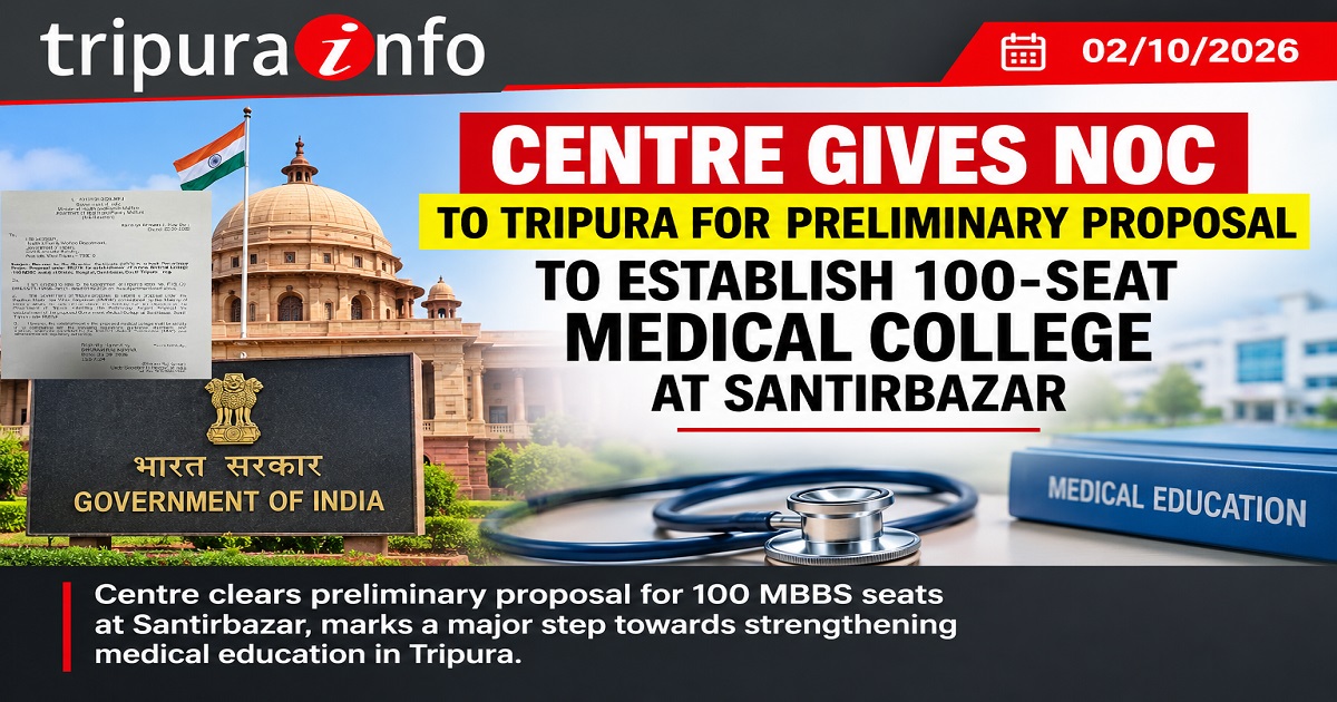 Centre Gives NOC to Tripura for Preliminary Proposal to Establish 100-Seat Medical College at Santirbazar