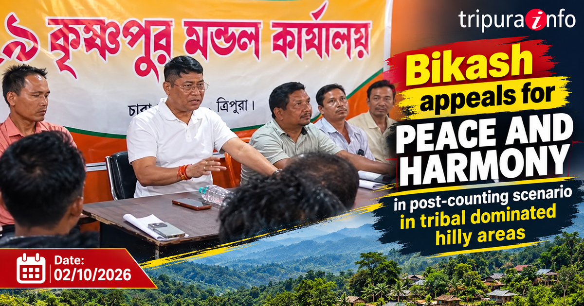 Bikash appeals for peace and harmony in post-counting scenario in tribal dominated hilly areas