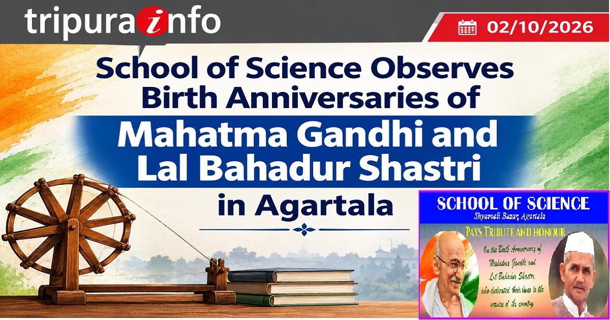 School of Science Observes Birth Anniversaries of Mahatma Gandhi and Lal Bahadur Shastri in Agartala