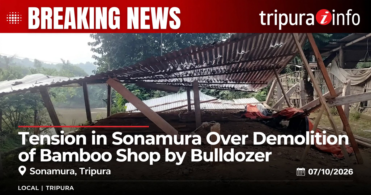Tension in Sonamura over demolition of bamboo shop by bulldozer