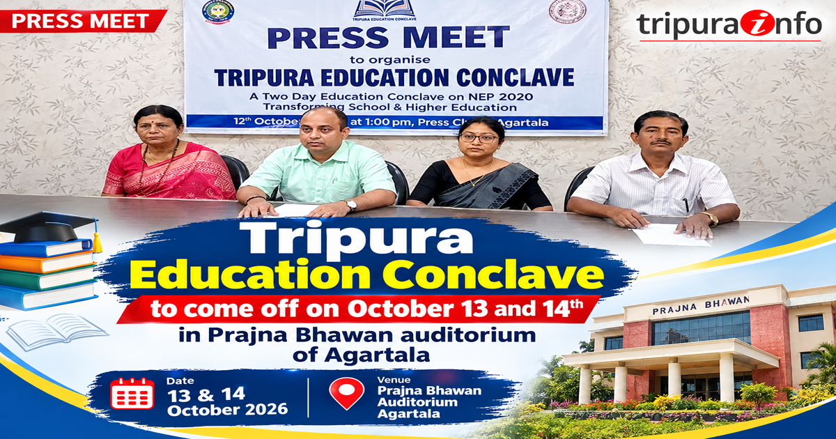 Tripura Education Conclave to come off on October 13 and 14th in Prajna Bhawan auditorium of Agartala