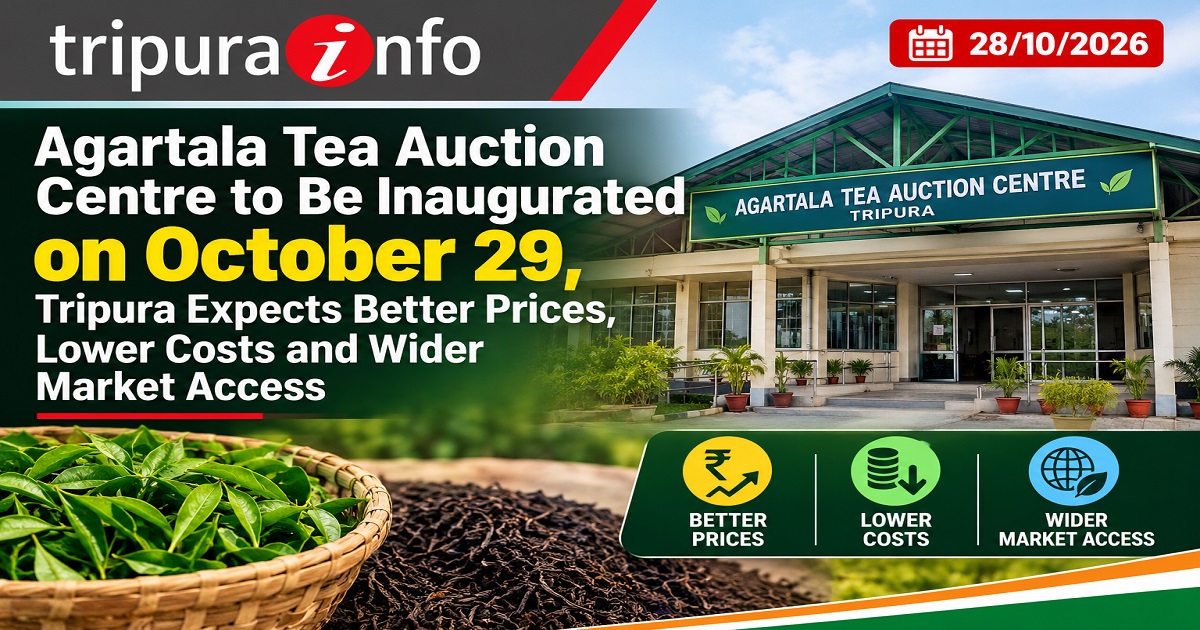 Agartala Tea Auction Centre to Be Inaugurated on October 29, Tripura Expects Better Prices, Lower Costs and Wider Market Access