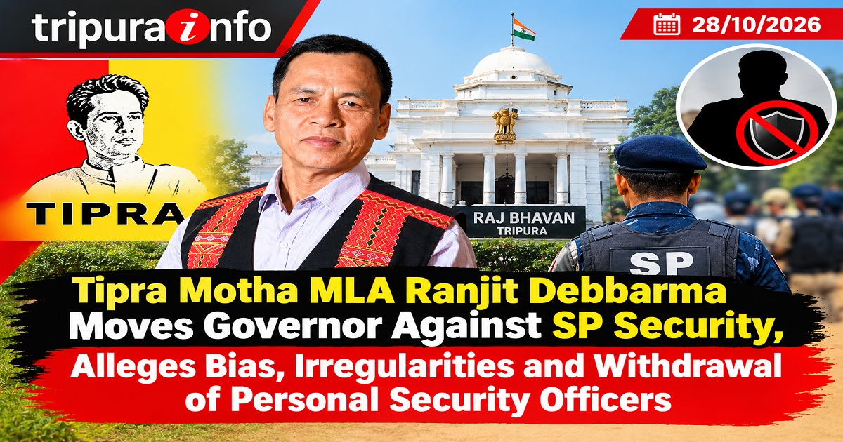 Tipra Motha MLA Ranjit Debbarma Moves Governor Against SP Security, Alleges Bias, Irregularities and Withdrawal of Personal Security Officers
