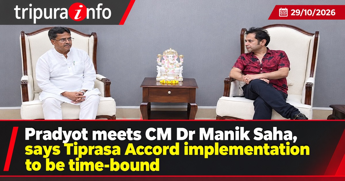 Pradyot meets CM Dr Manik Saha, says Tiprasa Accord implementation to be time-bound